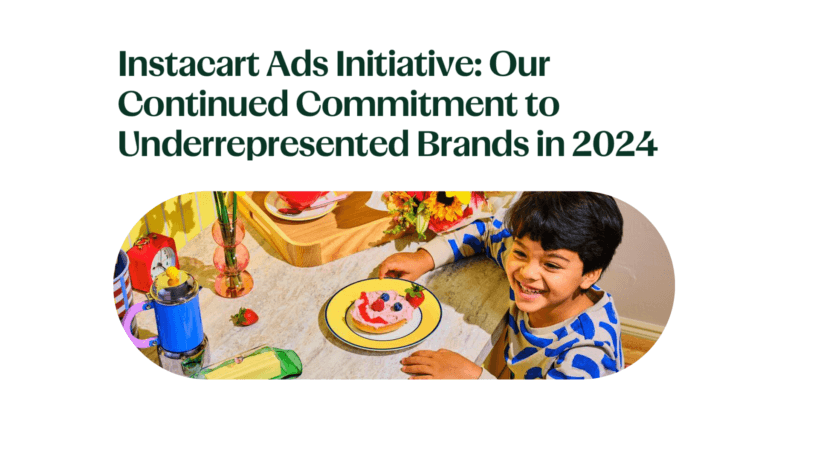 Instacart Ads Initiative: Our Continued Commitment to Underrepresented Brands in 2024